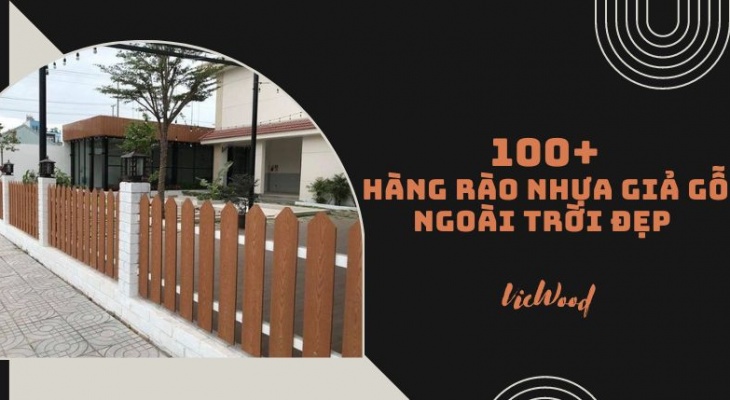 Top 100+ hàng rào nhựa giả gỗ ngoài trời đẹp