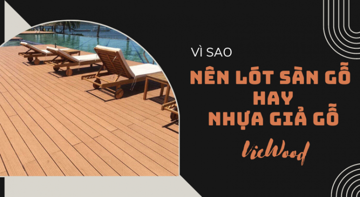 Nên lót sàn gỗ hay nhựa giả gỗ cho không gian ở?